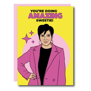 You're Doing Amazing Sweetie Kris Jenner Greeting Card